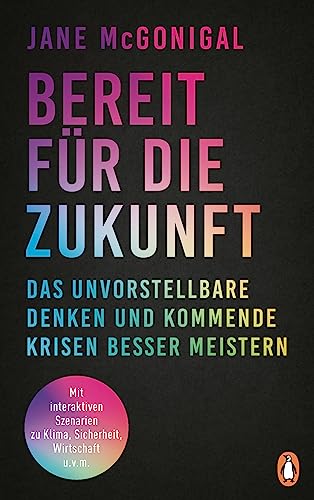 Bereit für die Zukunft: Das Unvorstellbare denken und kommende Krisen besser meistern - Mit interaktiven Szenarien zu Klima, Sicherheit, Wirtschaft u.v.m. von Penguin Verlag