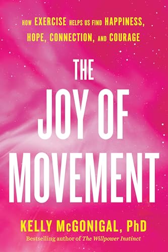 The Joy of Movement: How exercise helps us find happiness, hope, connection, and courage von Avery