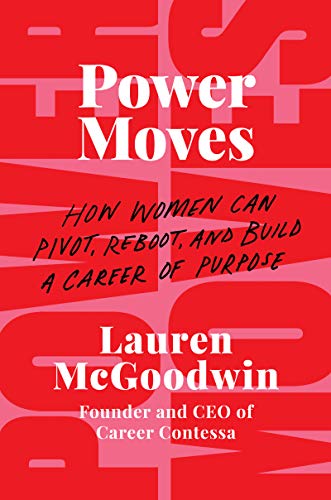 Power Moves: How Women Can Pivot, Reboot, and Build a Career of Purpose von Business