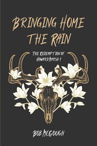 Bringing Home The Rain: The Redemption of Howard Marsh 1 (The Jubal County Saga, Band 1)