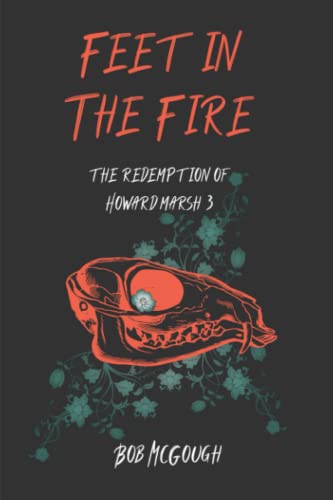 Feet in the Fire: The Redemption of Howard Marsh 3 (The Jubal County Saga, Band 3) von Independently published