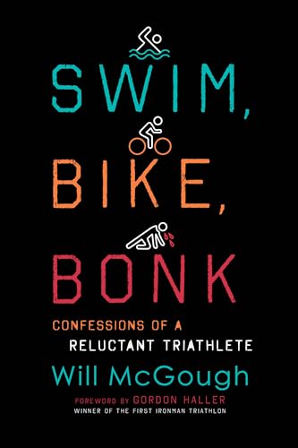 Swim, Bike, Bonk: Confessions of a Reluctant Triathlete
