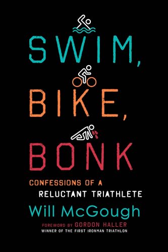 Swim, Bike, Bonk: Confessions of a Reluctant Triathlete