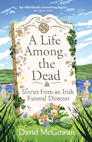 A Life Among the Dead: Stories from an Irish Funeral Director von Headline