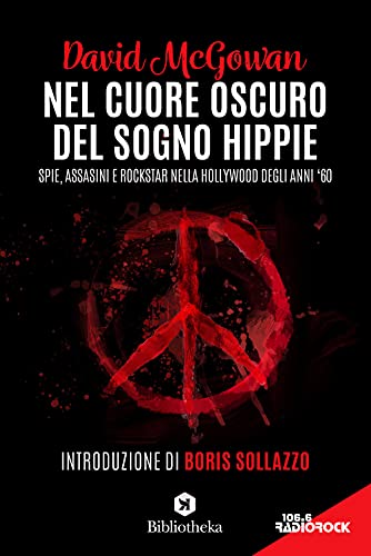 Nel cuore oscuro del sogno hippie. Spie, assassini e rockstar nella Hollywood degli anni '60 (Pop)