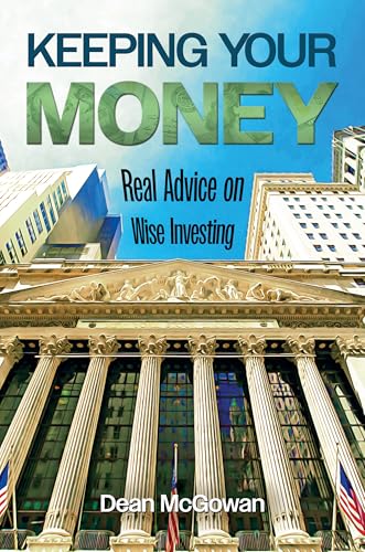 Keeping Your Money: Real Advice on Wise Investing von Brown Books Publishing Group
