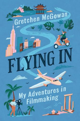 Flying In: My Adventures in Filmmaking Flying In: My Adventures in Filmmaking von Post Hill Press
