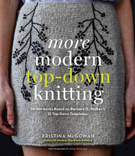 More Modern Top-Down Knitting: 24 Garments Based on Barbara G. Walker's 12 Top-Down Templates