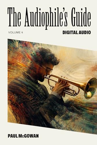 The Audiophile's Gude: Digital Audio (The Audiophile's Guide, Band 4) von Independently published