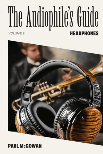 The Audiophile's Guide: Headphones von Independently published