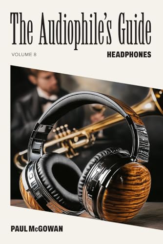 The Audiophile's Guide: Headphones von Independently published