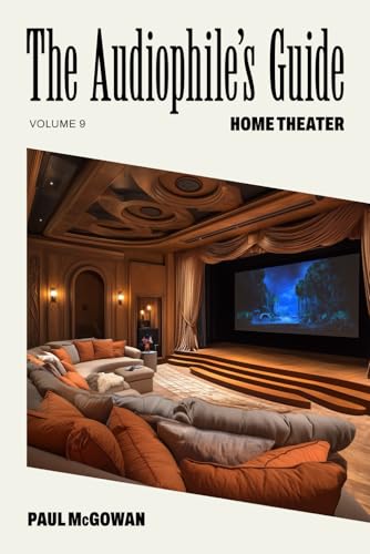 The Audiophile's Guide: Home Theater von Independently published
