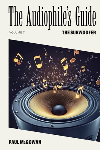 The Audiophile's Guide: The Subwoofer von Independently published