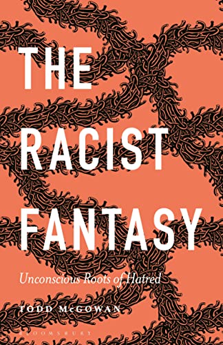 The Racist Fantasy: Unconscious Roots of Hatred (Psychoanalytic Horizons)