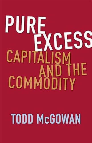 Pure Excess: Capitalism and the Commodity Pure Excess: Capitalism and the Commodity von Columbia Univers. Press