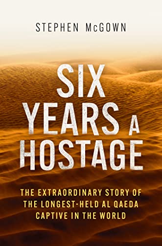 Six Years a Hostage: The Extraordinary Story of the Longest-Held Al Qaeda Captive in the World von Robinson