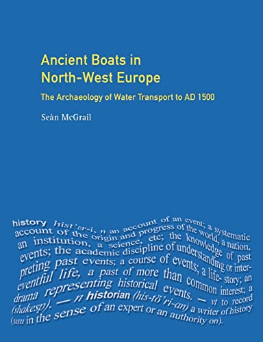 Ancient Boats in North-West Europe: The Archaeology of Water Transport to AD 1500 (Longman Archaeology Series)
