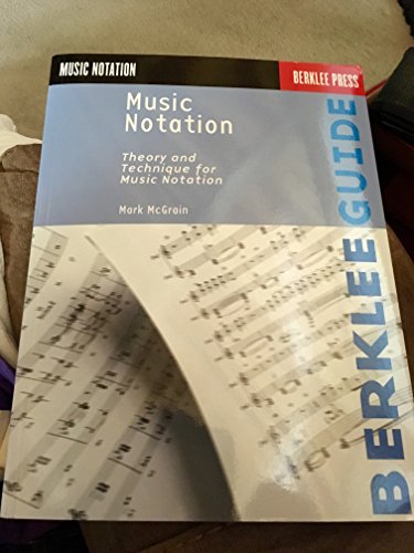 Music Notation: Theory and Technique for Music Notation (Berklee Guide)