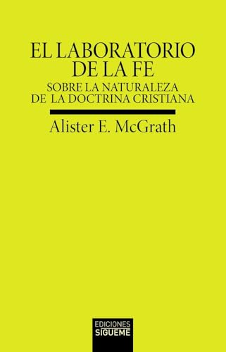 El laboratorio de la fe: Sobre la naturaleza de la doctrina cristiana (Verdad e Imagen, Band 230) von Ediciones Sígueme, S. A.
