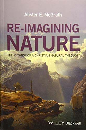 Re-Imagining Nature: The Promise of a Christian Natural Theology