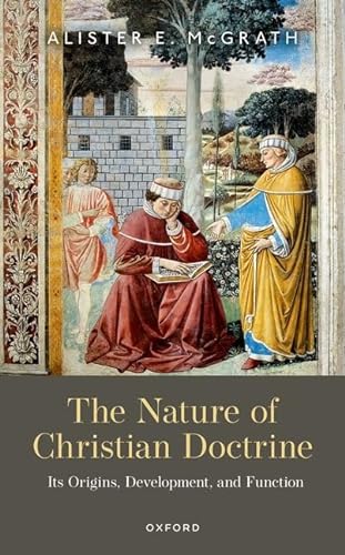 The Nature of Christian Doctrine: Its Origins, Development, and Function von Oxford University Press