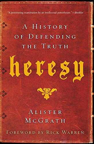 Heresy: A History of Defending the Truth