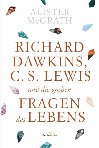Richard Dawkins, C.S. Lewis und die großen Fragen des Lebens von Gerth Medien GmbH