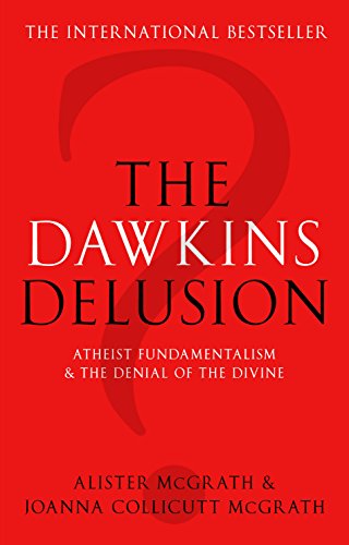 The Dawkins Delusion? - Atheist Fundamentalism and the Denial of the Divine von SPCK Publishing