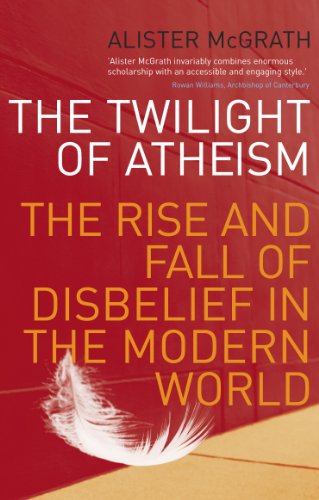 The Twilight Of Atheism: The Rise and Fall of Disbelief in the Modern World von Rider