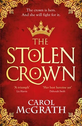 The Stolen Crown: The brilliant historical novel of an Empress fighting for her destiny The Stolen Crown: The brilliant historical novel of an Empress fighting for her destiny
