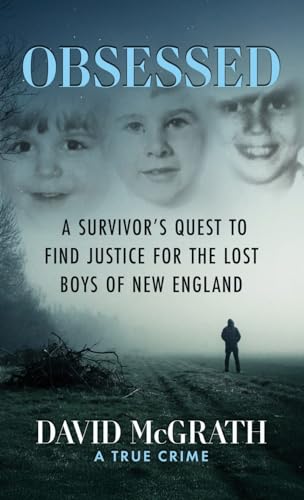 OBSESSED: A Survivor's Quest To Find Justice For The Lost Boys Of New England von WildBlue Press