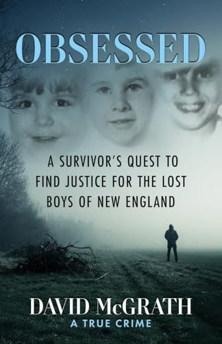 OBSESSED: A Survivor's Quest To Find Justice For The Lost Boys Of New England von WildBlue Press