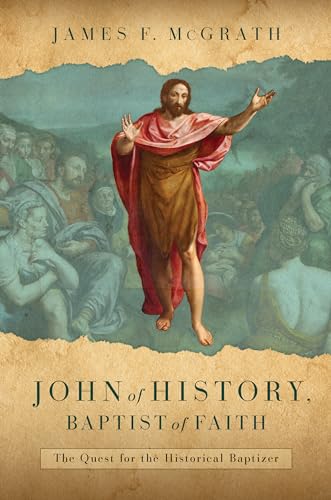John of History, Baptist of Faith: The Quest for the Historical Baptizer von William B Eerdmans Publishing Co