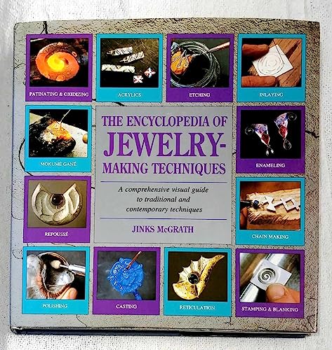 Encyclopedia of Jewelry-Making Techniques: A Comprehensive Visual Guide to Traditional and Contemporary Techniques