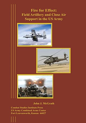 Fire for Effect: Field Artillery and Close Air Support in the US Army von CREATESPACE