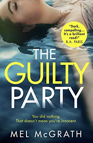 The Guilty Party: Dive into this dark, gripping and shocking psychological thriller