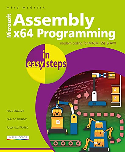 Assembly X64 Programming in Easy Steps: Modern Coding for Masm, Sse & Avx von In Easy Steps Limited