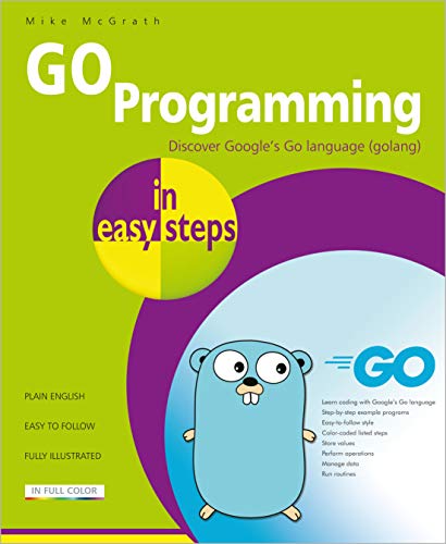 Go Programming in Easy Steps: Learn Coding with Google's Go Language von In Easy Steps