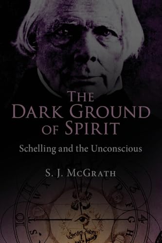 The Dark Ground of Spirit: Schelling and the Unconscious von Routledge