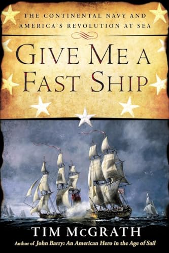 Give Me a Fast Ship: The Continental Navy and America's Revolution at Sea von Dutton Caliber