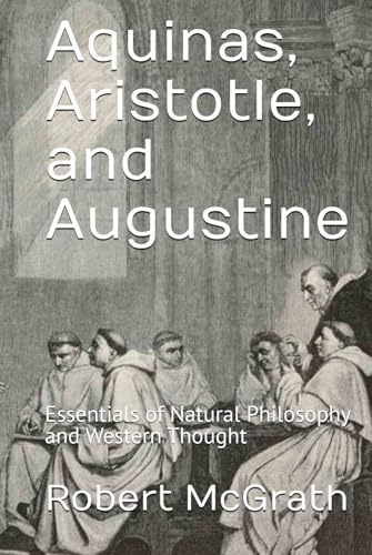 Aquinas, Aristotle, and Augustine: Essentials of Natural Philosophy and Western Thought von Independently published