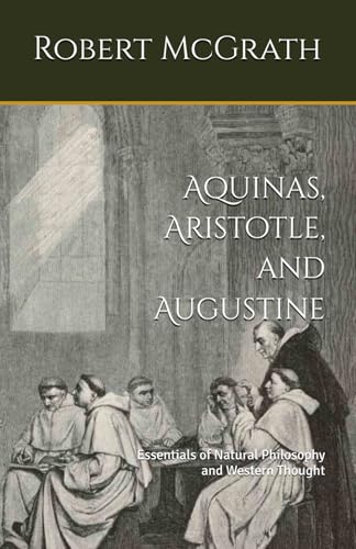 Aquinas, Aristotle, and Augustine: Essentials of Natural Philosophy and Western Thought von Independently published