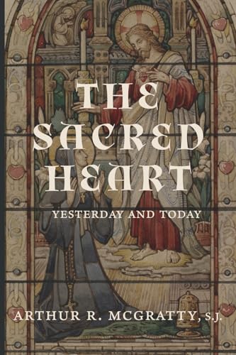 The Sacred Heart: Yesterday and Today The Sacred Heart: Yesterday and Today von Cluny
