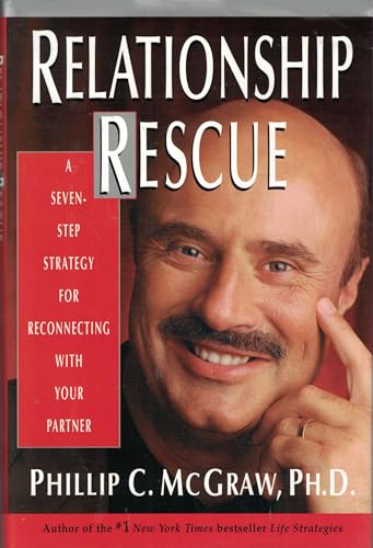 Relationship Rescue: A Seven-Step Strategy for Reconnecting with You Partner: A Seven-Step Strategy for Reconnecting With Your Partner