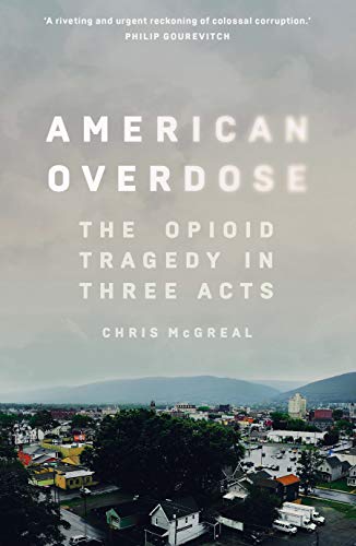 American Overdose: The Opioid Tragedy in Three Acts