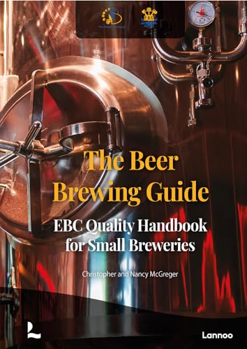 The Beer Brewing Guide: The Ebc Quality Handbook for Small Breweries The Beer Brewing Guide: The Ebc Quality Handbook for Small Breweries von Lannoo