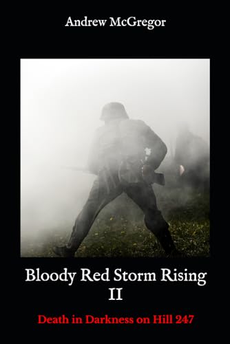 Bloody Red Storm Rising II: Death in Darkness on Hill 247 (Bloodied Wehrmacht, Band 8)