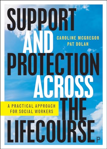 Support and Protection Across the Lifecourse: A Practical Approach for Social Workers von Policy Press