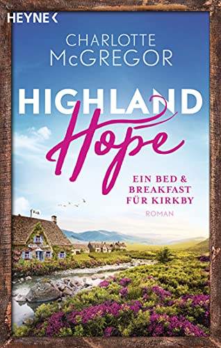 Highland Hope 1 - Ein Bed & Breakfast für Kirkby: Roman (Die Highland-Hope-Reihe, Band 1)