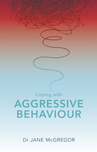Coping with Aggressive Behaviour: Managing Difficult People